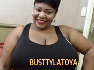 BUSTTYLATOYA