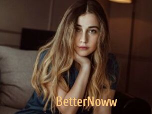 BetterNoww