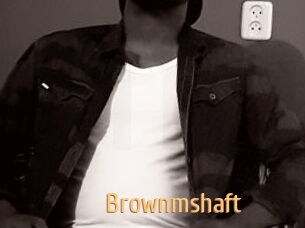 Brownmshaft