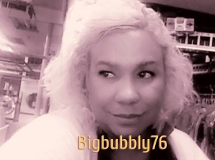 Bigbubbly76