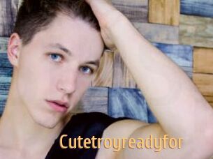 Cutetroyreadyfor