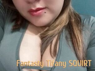 Fantasty_Tifany_SQUIRT