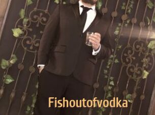 Fishoutofvodka