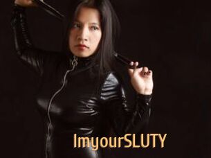 ImyourSLUTY