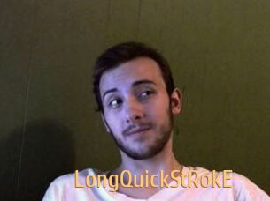 LongQuickStRokE