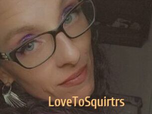 LoveToSquirtrs