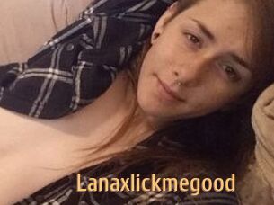 Lanaxlickmegood