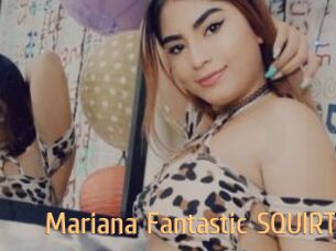 Mariana_Fantastic_SQUIRT