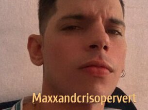 Maxxandcrisopervert