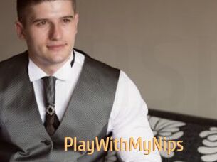 PlayWithMyNips