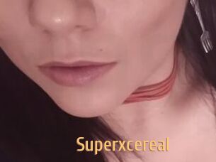 Superxcereal