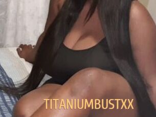 TITANIUMBUSTXX