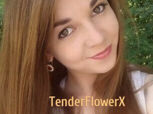 TenderFlowerX