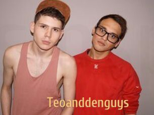 Teoanddenguys