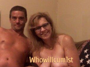 Whowillcum1st