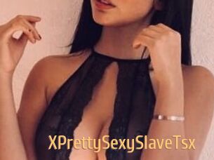 XPrettySexySlaveTsx