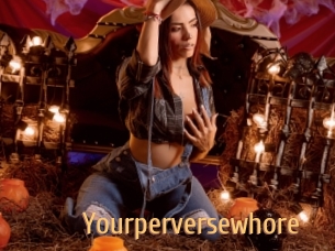 Yourperversewhore